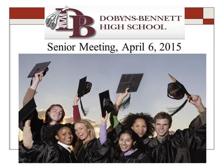 Senior Meeting, April 6, 2015. PERSONAL DATA SHEET  See back page of handout.  Return to Counseling office by April 23.  You may complete and return.