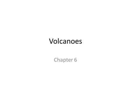 Volcanoes Chapter 6.