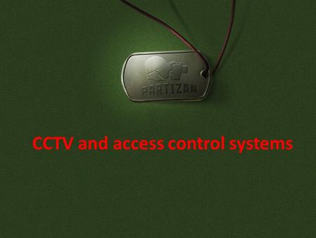 CCTV and access control systems