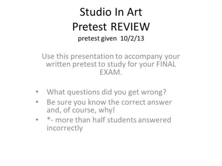 Studio In Art Pretest REVIEW pretest given 10/2/13