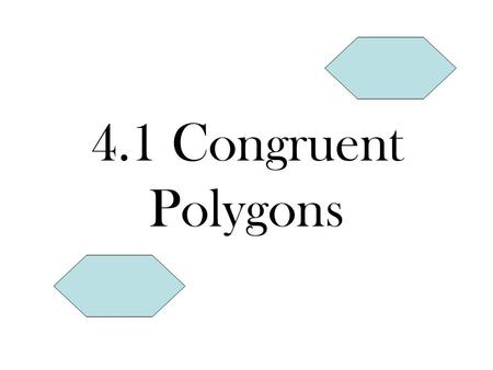4.1 Congruent Polygons.