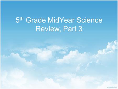 5 th Grade MidYear Science Review, Part 3. 5.8A Differentiate between weather and climate. In winter, do you wear a thick coat and gloves? Or do you wear.
