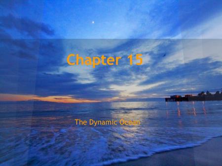 Chapter 15 The Dynamic Ocean.