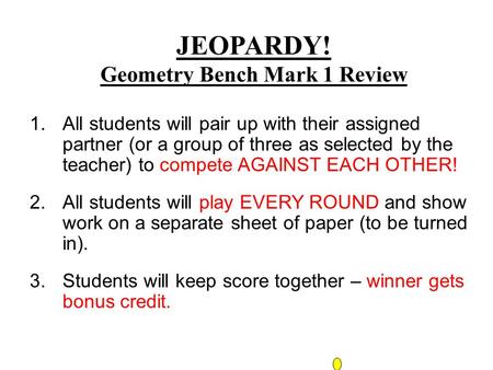 1.All students will pair up with their assigned partner (or a group of three as selected by the teacher) to compete AGAINST EACH OTHER! 2.All students.