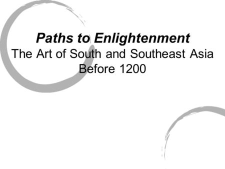 Paths to Enlightenment The Art of South and Southeast Asia Before 1200