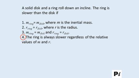 1. mring= mdisk, where m is the inertial mass.