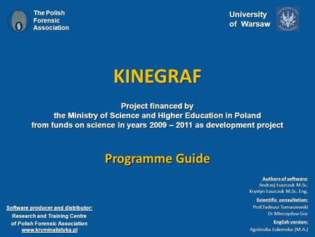 KINEGRAF Project financed by the Ministry of Science and Higher Education in Poland from funds on science in years 2009 – 2011 as development project.