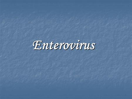 Enterovirus.