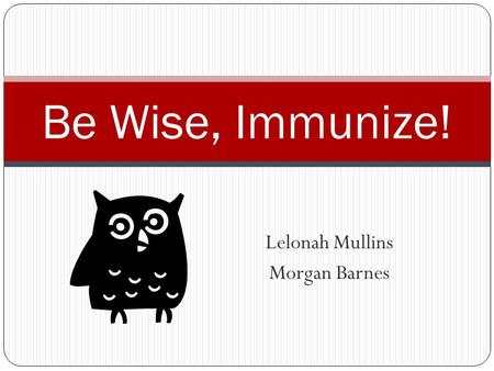 Lelonah Mullins Morgan Barnes Be Wise, Immunize!.