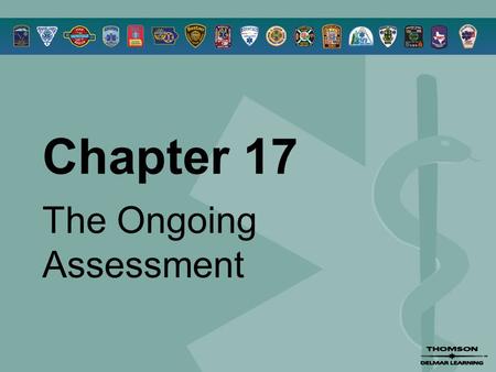 Chapter 17 The Ongoing Assessment. © 2005 by Thomson Delmar Learning,a part of The Thomson Corporation. All Rights Reserved 2 Overview  Ongoing Assessment.