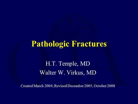 Pathologic Fractures H.T. Temple, MD