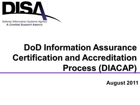 DoD Information Assurance Certification and Accreditation Process (DIACAP) August 2011.