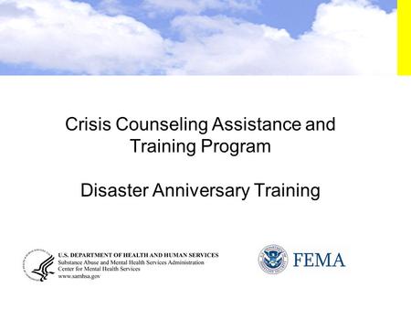Crisis Counseling Assistance and Training Program Disaster Anniversary Training.