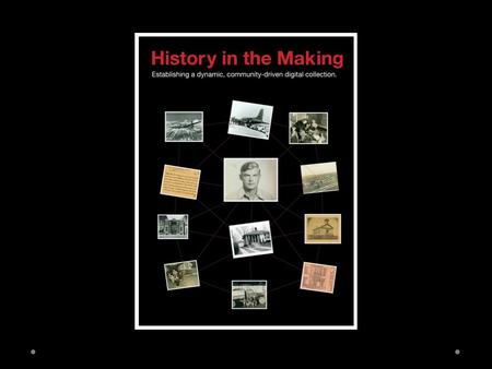 History in the Making Team Niles Public Library District Paul Foxworth Des Plaines Public Library Steven F. Giese Joanne Griffin John Lavalie.