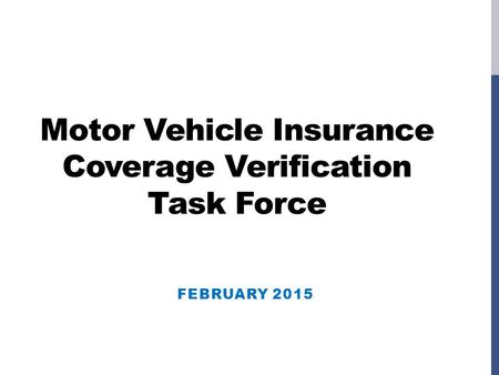 Motor Vehicle Insurance Coverage Verification Task Force FEBRUARY 2015.