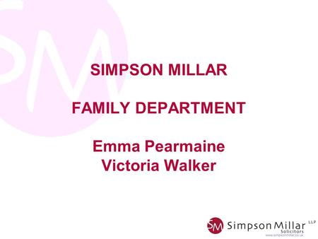 SIMPSON MILLAR FAMILY DEPARTMENT Emma Pearmaine Victoria Walker.
