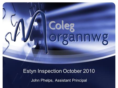 Estyn Inspection October 2010 John Phelps, Assistant Principal.