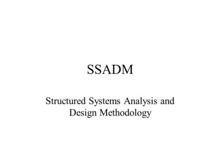 Structured Systems Analysis and Design Methodology