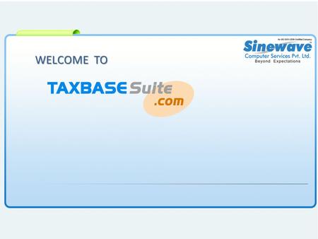 WELCOME TO. Click on Products Click on online products >> Tax Professionals >> Taxbase Suite : Website >>Read More…