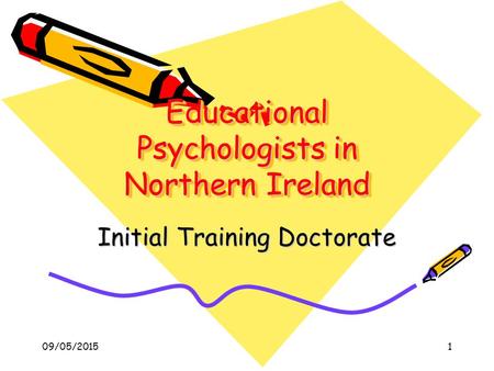 09/05/20151 Educational Psychologists in Northern Ireland Initial Training Doctorate.