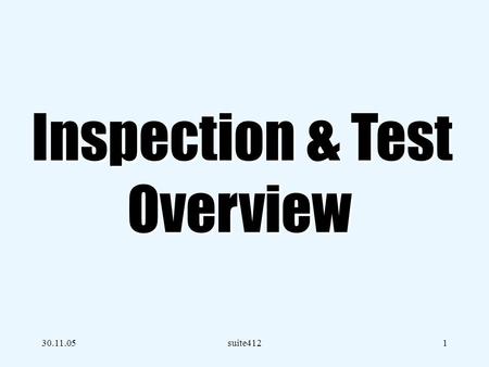 Inspection & Test Overview 30.11.05 suite412.