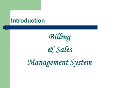 Billing & Sales Management System Introduction. Excel Infotech 706, Wing A, Marigold Building Yashwant Nagar, Virar (W) Thane, 401303 Website : www.excelinfotech.infowww.excelinfotech.in.