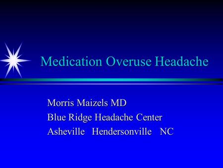 Medication Overuse Headache Morris Maizels MD Blue Ridge Headache Center Asheville Hendersonville NC.