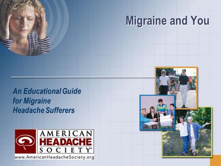 Migraine and You An Educational Guide for Migraine Headache Sufferers.