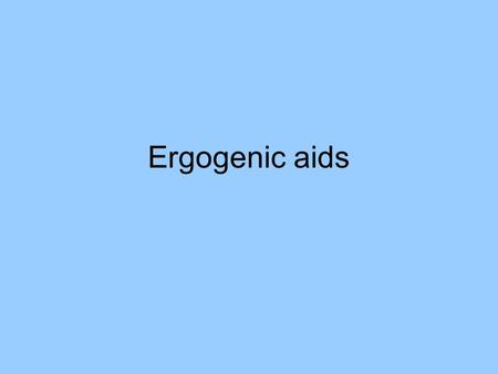Ergogenic aids.