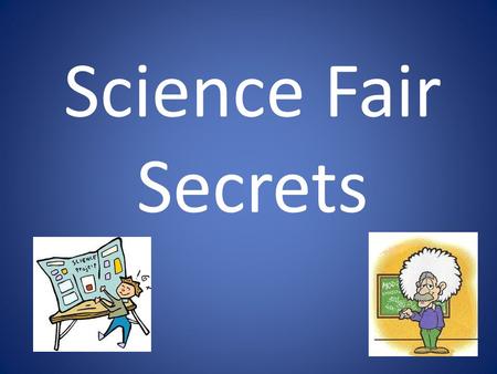 Science Fair Secrets.
