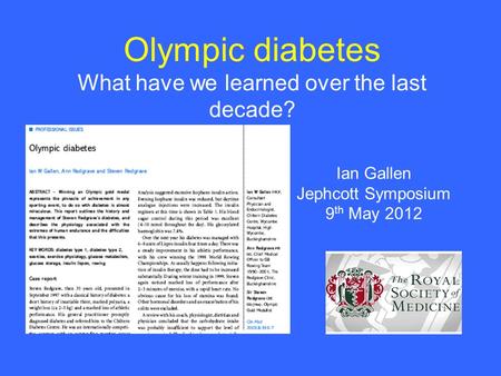 Olympic diabetes What have we learned over the last decade? Ian Gallen Jephcott Symposium 9 th May 2012.