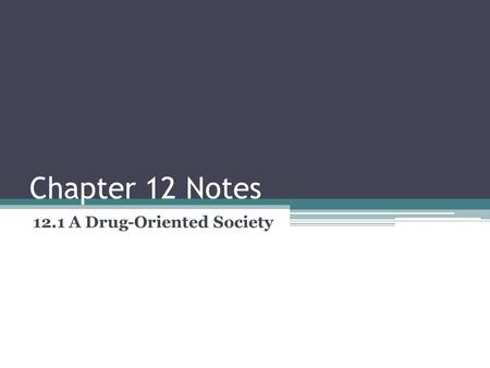 Chapter 12 Notes 12.1 A Drug-Oriented Society. Every year, pharmaceutical companies spend about $25 billion on advertising.