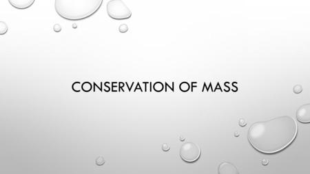 CONSERVATION OF MASS. PHYSICAL VS. CHEMICAL REACTIONS PHYSICAL CONCERNED WITH ENERGY AND STATES OF MATTER. DOES NOT PRODUCE A NEW SUBSTANCE. CHANGING.