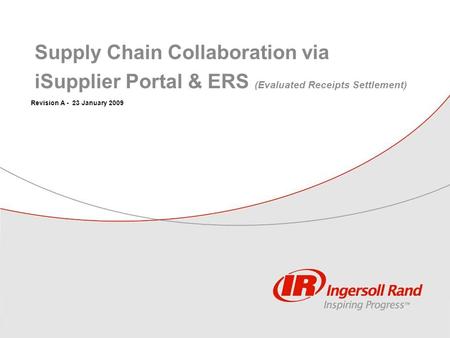 Revision A - 23 January 2009 Supply Chain Collaboration via iSupplier Portal & ERS (Evaluated Receipts Settlement)