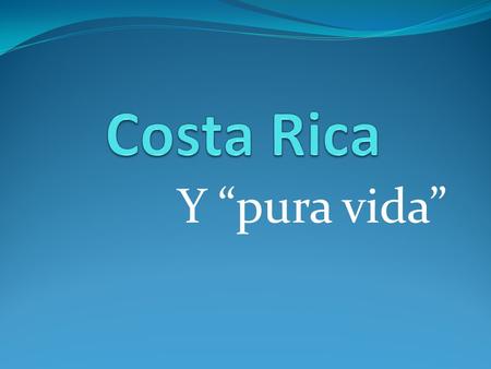 Y “pura vida”. La naturaleza Costa Rica has the greatest percentage of the country devoted to ecotourism… about 25%! Costa Rica is home to many parks.