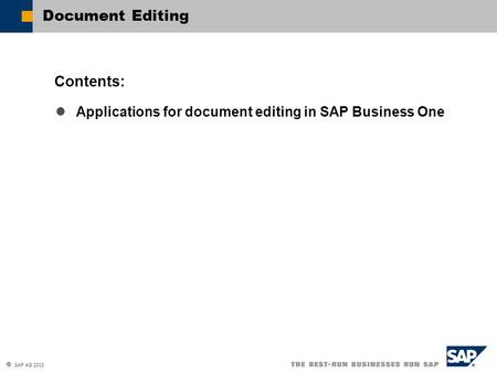  SAP AG 2003 Applications for document editing in SAP Business One Contents: Document Editing.