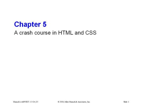 Murach’s ASP.NET 3.5/C#, C5© 2008, Mike Murach & Associates, Inc.Slide 1.