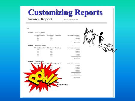 Customizing Reports. Custom Reports A report is a formatted hardcopy of the contents of one or more tables from a database. Although you can format and.