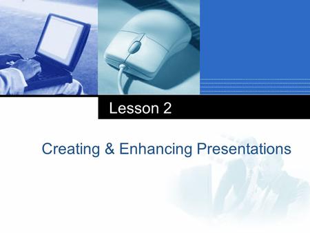 Lesson 2 Creating & Enhancing Presentations. First Summary 1. Creating a Presentation 2. Inserting Header and Footer 3. Applying a Theme 7. Adding Slides.