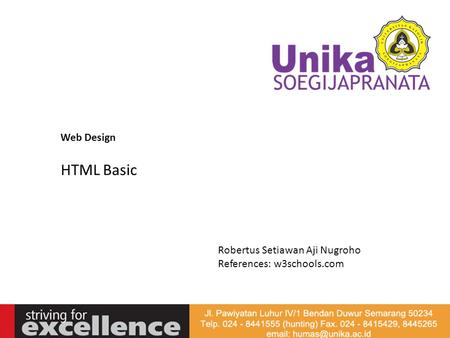 Web Design HTML Basic Robertus Setiawan Aji Nugroho References: w3schools.com.