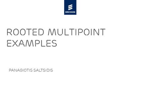 Slide title 48 pt Slide subtitle 30 pt Rooted Multipoint Examples Panagiotis Saltsidis.