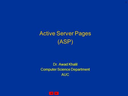 1 Active Server Pages (ASP) Dr. Awad Khalil Computer Science Department AUC.