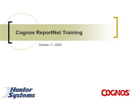 October 11, 2006 Cognos ReportNet Training. Introduction Presenter: Ray Nowell     Phone: