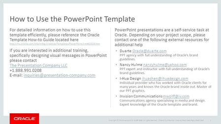 Copyright © 2014 Oracle and/or its affiliates. All rights reserved. | How to Use the PowerPoint Template For detailed information on how to use this template.