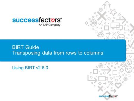 BIRT Guide Transposing data from rows to columns