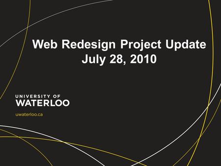 Web Redesign Project Update July 28, 2010. Agenda Project Scope Project Requirements Best Practices, Navigation and Information Architecture Usability.