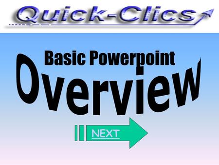 Basic Powerpoint NEXT. Viewing Your Slides Click on Slide Show and on View Show. The slide show will automatically be displayed on the screen.
