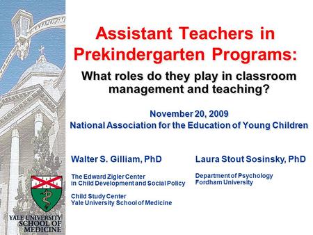 Assistant Teachers in Prekindergarten Programs: What roles do they play in classroom management and teaching? November 20, 2009 National Association for.