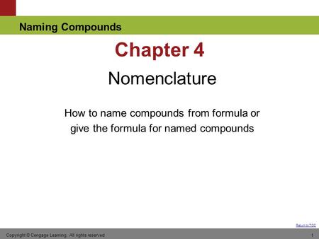 Chapter 4 Nomenclature How to name compounds from formula or