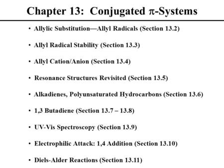 Chapter 13: Conjugated  -Systems Allylic Substitution—Allyl Radicals (Section 13.2) Allyl Radical Stability (Section 13.3) Allyl Cation/Anion (Section.